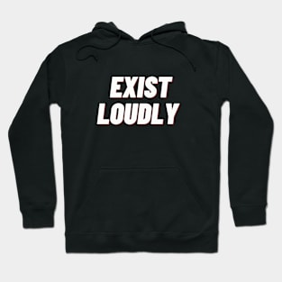 Exist Loudly Hoodie